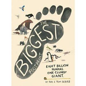 The Biggest Footprint. Eight billion humans. One clumsy giant., Main, Hardback - Tom Sears imagine
