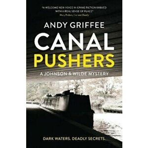 Canal Pushers (Johnson & Wilde Crime Mystery #1), Paperback - Andy Griffee imagine
