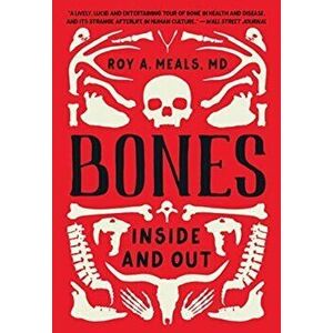 Bones. Inside and Out, Paperback - Roy A. (UCLA) Meals imagine