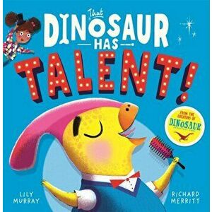 That Dinosaur Has Talent!, Paperback - Richard Merritt imagine