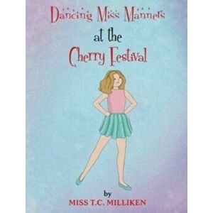 Dancing Miss Manners at the Cherry Festival, Hardcover - T. C. Milliken imagine