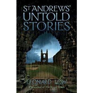 St Andrews' Untold Stories, Paperback - Leonard Low imagine