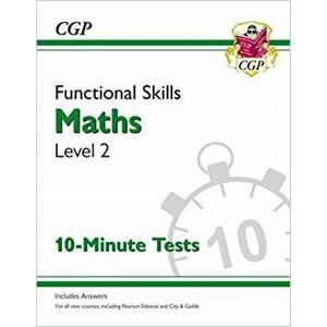 New Functional Skills Maths Level 2 - 10 Minute Tests (for 2020 & beyond), Paperback - CGP Books imagine