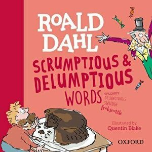 Roald Dahl's Scrumptious and Delumptious Words. 1, Hardback - Kay Woodward imagine
