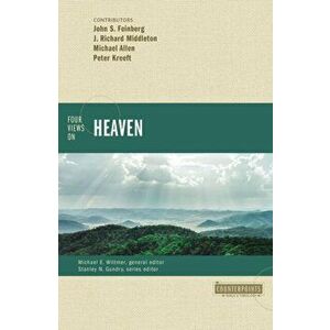Four Views on Heaven, Paperback - John S. Feinberg imagine