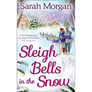Sleigh Bells In The Snow, Paperback - Sarah Morgan imagine