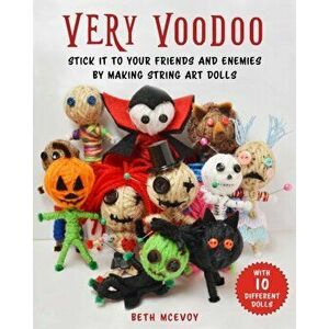 How to Make Voodoo Dolls. A Fun Step-by-Step Guide to Creating String Art Dolls, Paperback - Dr. Beth Rumbo imagine