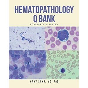 Hematopathology Q Bank: Board-Style Review, Paperback - Hany Sakr Phd imagine