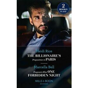 The Billionaire's Proposition In Paris / Pregnant After One Forbidden Night. The Billionaire's Proposition in Paris / Pregnant After One Forbidden Nig imagine
