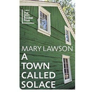 A Town Called Solace, Paperback - Mary Lawson imagine