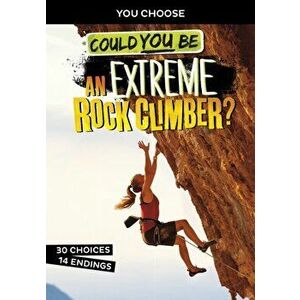 Could You Be an Extreme Rock Climber?, Paperback - Blake Hoena imagine