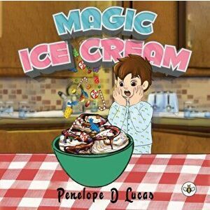 Magic Ice Cream, Paperback - Penelope D Lucas imagine