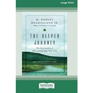 The Deeper Journey: The Spirituality of Discovering Your True Self [Standard Large Print 16 Pt Edition], Paperback - M. Robert Mulholland imagine