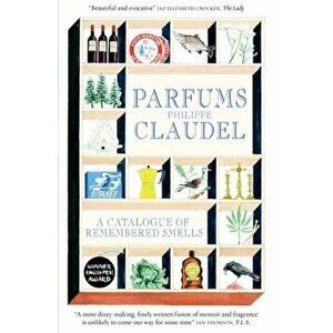 Parfums. A Catalogue of Remembered Smells, Paperback - Philippe Claudel imagine