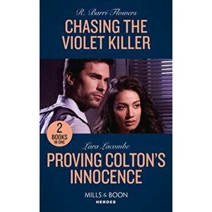 Chasing The Violet Killer / Proving Colton's Innocence. Chasing the Violet Killer / Proving Colton's Innocence (the Coltons of Grave Gulch), Paperback imagine