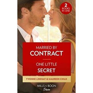 Married By Contract / One Little Secret. Married by Contract / One Little Secret (Dynasties: the Carey Center), Paperback - Maureen Child imagine