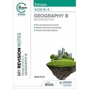 My Revision Notes: Eduqas GCSE (9-1) Geography B Second Edition, Paperback - Stuart Currie imagine