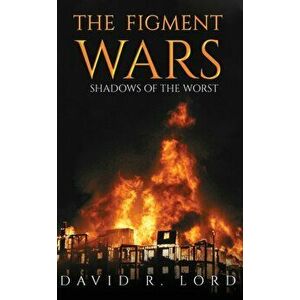 The Figment Wars: Shadows of the Worst, Paperback - David R. Lord imagine