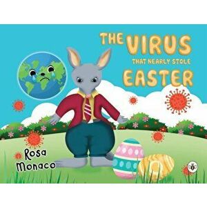 The Virus that Nearly Stole Easter, Paperback - Rosa Monaco imagine