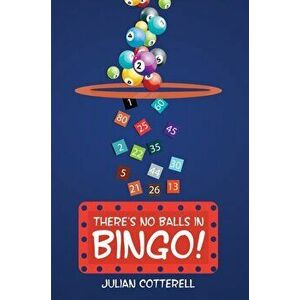 There's No Balls in Bingo!, Paperback - Julian Cotterell imagine