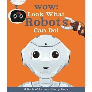 Wow! Look What Robots Can Do!, Paperback - Andrea Mills imagine