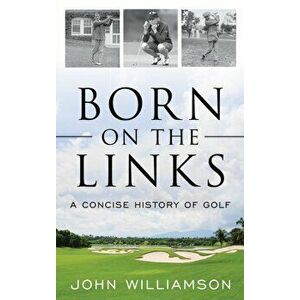 Born on the Links. A Concise History of Golf, Paperback - *** imagine