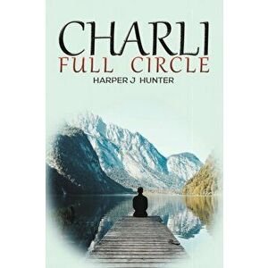 Charli Full Circle, Paperback - Harper J Hunter imagine