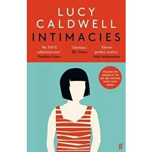 Intimacies. Winner of the 2021 BBC National Short Story Award, Main, Paperback - Lucy Caldwell imagine