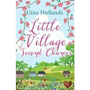 Little Village of Second Chances, Paperback - Gina Hollands imagine