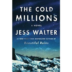 The Cold Millions. A Novel, Paperback - Jess Walter imagine