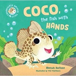 Endangered Animal Tales 1: Coco, the Fish with Hands, Hardback - Aleesah Darlison imagine