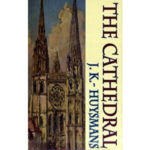Cathedral. 4th New Revised ed., Paperback - J. K. Huysmans imagine