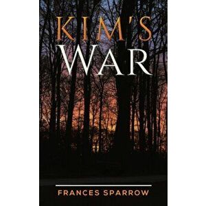 Kim's War, Paperback - Frances Sparrow imagine