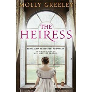 The Heiress. The untold story of Pride & Prejudice's Miss Anne de Bourgh, Paperback - Molly Greeley imagine