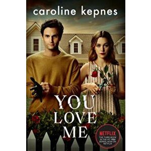 You Love Me. the highly anticipated new thriller in the You series, TV Tie-In, Paperback - Caroline Kepnes imagine