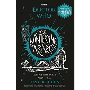 The Wintertime Paradox. Festive Stories from the World of Doctor Who, Paperback - Dave Rudden imagine