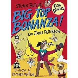 Dog Diaries: Big Top Bonanza!, Paperback - James Patterson imagine