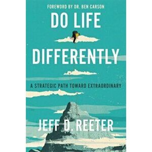 Do Life Differently. A Strategic Path Toward Extraordinary, Paperback - Kris Bearss imagine