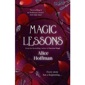 Magic Lessons. A Prequel to Practical Magic, Paperback - Alice Hoffman imagine