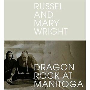 Russel and Mary Wright: Dragon Rock at Manitoga, Hardcover - Jennifer Golub imagine