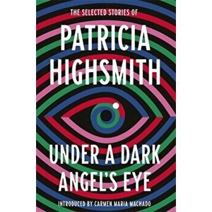 Under a Dark Angel's Eye, Paperback - Patricia Highsmith imagine