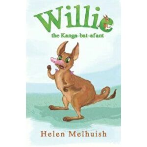 Willie the Kanga-bat-afant, Paperback - Helen Melhuish imagine
