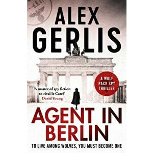 Agent in Berlin, Paperback - Alex Gerlis imagine