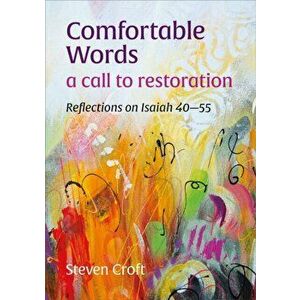 Comfortable Words: a call to restoration. Reflections on Isaiah 40-55, Paperback - Steven Croft imagine