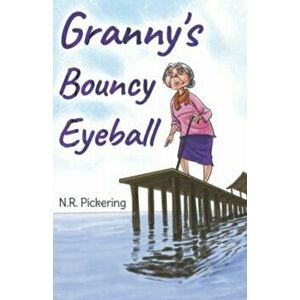 Granny's Bouncy Eyeball, Paperback - N.R. Pickering imagine