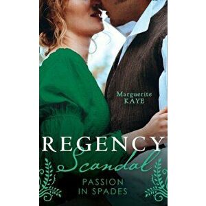 Regency Scandal: Passion In Spades. His Rags-to-Riches Contessa (Matches Made in Scandal) / from Courtesan to Convenient Wife, Paperback - Marguerite imagine