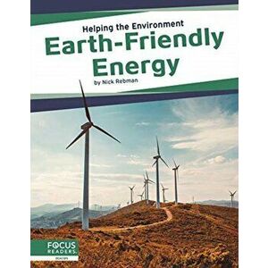 Helping the Environment: Earth-Friendly Energy, Paperback - Nick Rebman imagine