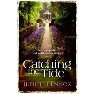 Catching the Tide. A stunning epic novel of secrets, betrayal and passion, Paperback - Judith Lennox imagine