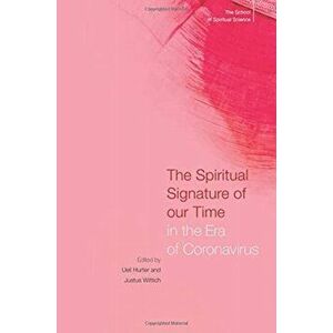 The Spiritual Signature of Our Time in the Era of Coronavirus. The School of Spiritual Science, Paperback - *** imagine