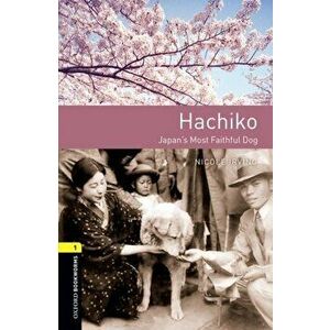 Oxford Bookworms Library: Level 1: Hachiko: Japan's Most Faithful Dog. Graded readers for secondary and adult learners, 3 Revised edition, Paperback - imagine